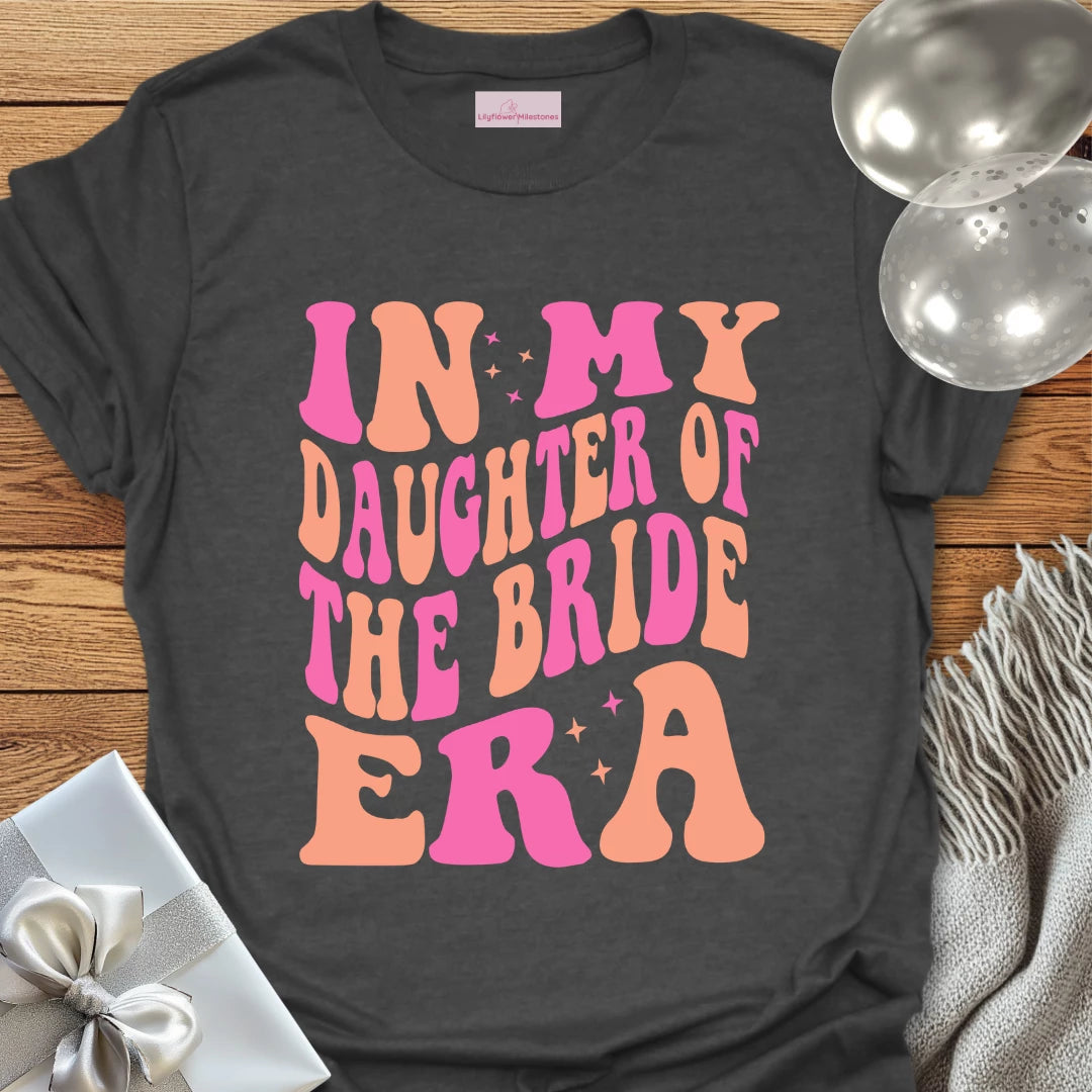 In My Daughter of the Bride Era (Retro) - Wedding T-Shirt