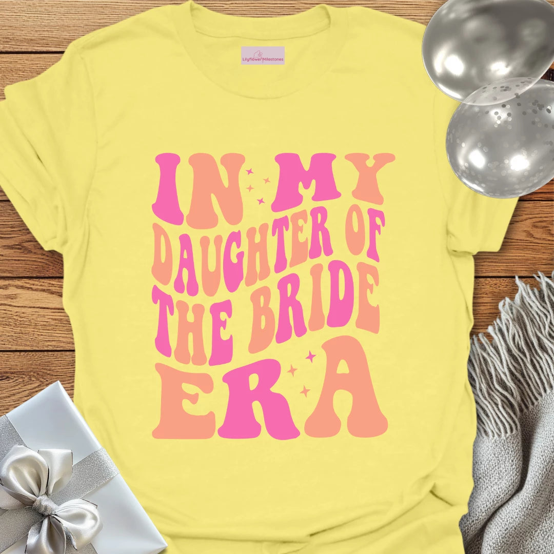 In My Daughter of the Bride Era (Retro) - Wedding T-Shirt