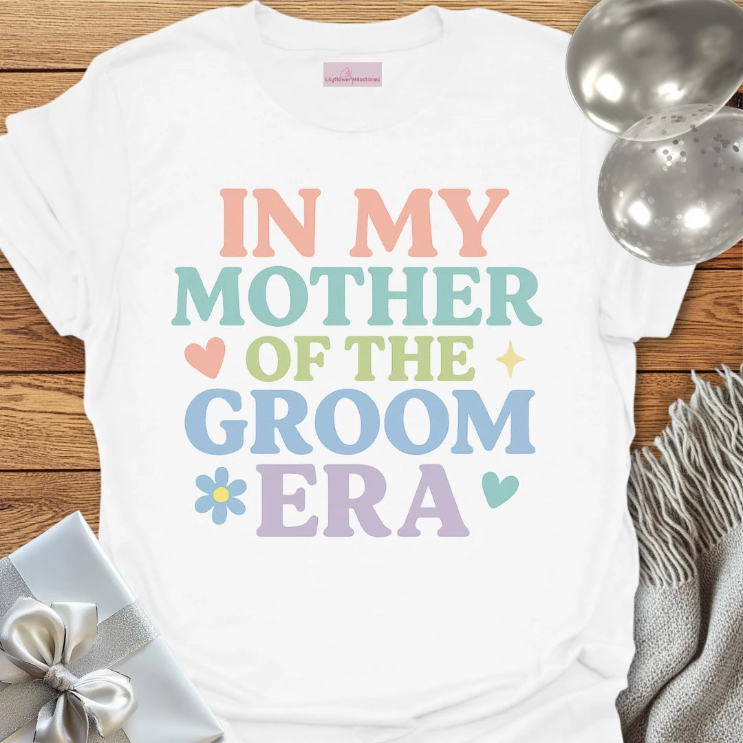 In My Mother of the Groom Era T-Shirt