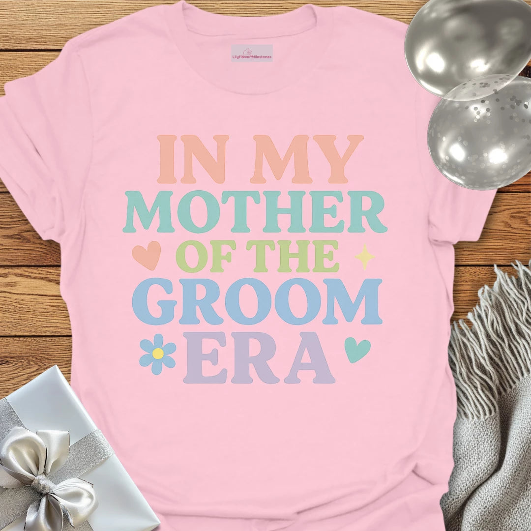 In My Mother of the Groom Era T-Shirt