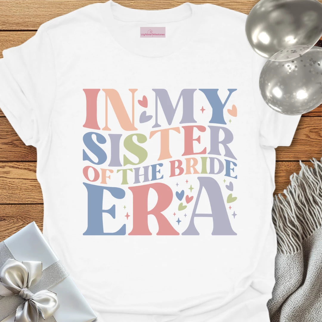In My Sister of the Bride Era T-Shirt