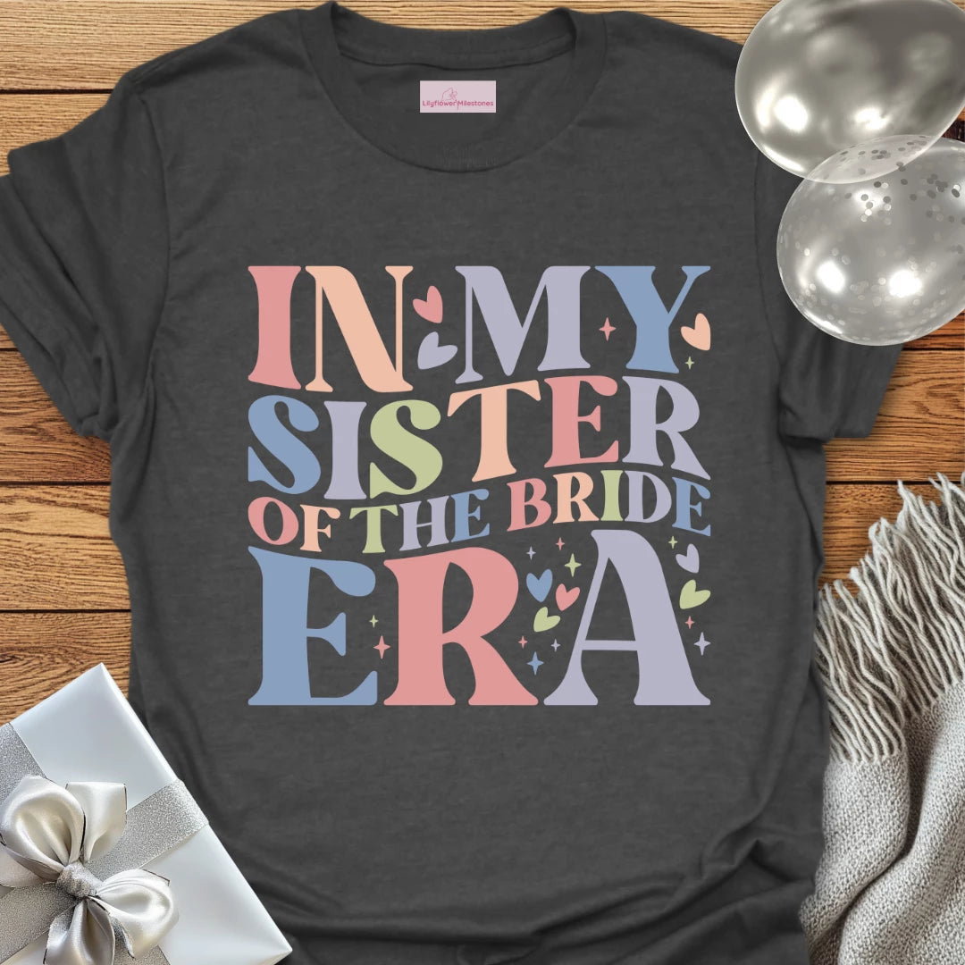 In My Sister of the Bride Era T-Shirt