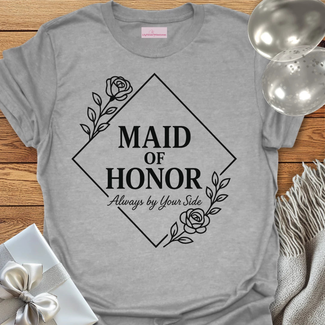 Maid of Honor, Always by Your Side Wedding T-Shirt