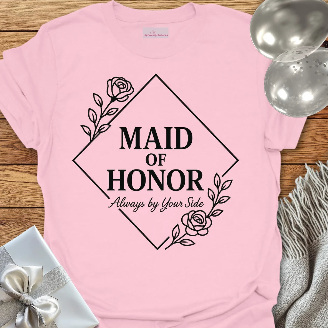 Maid of Honor, Always by Your Side Wedding T-Shirt