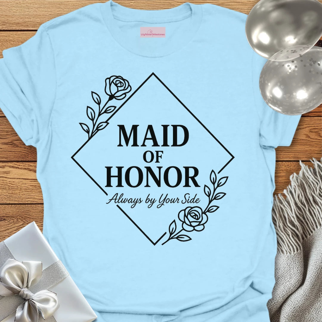 Maid of Honor, Always by Your Side Wedding T-Shirt