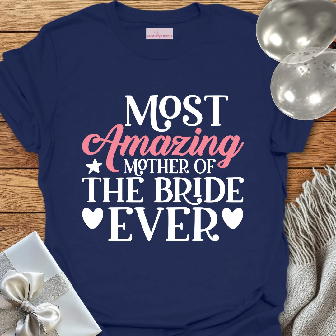 Most Amazing Mother of the Bride Ever - Wedding T-Shirt