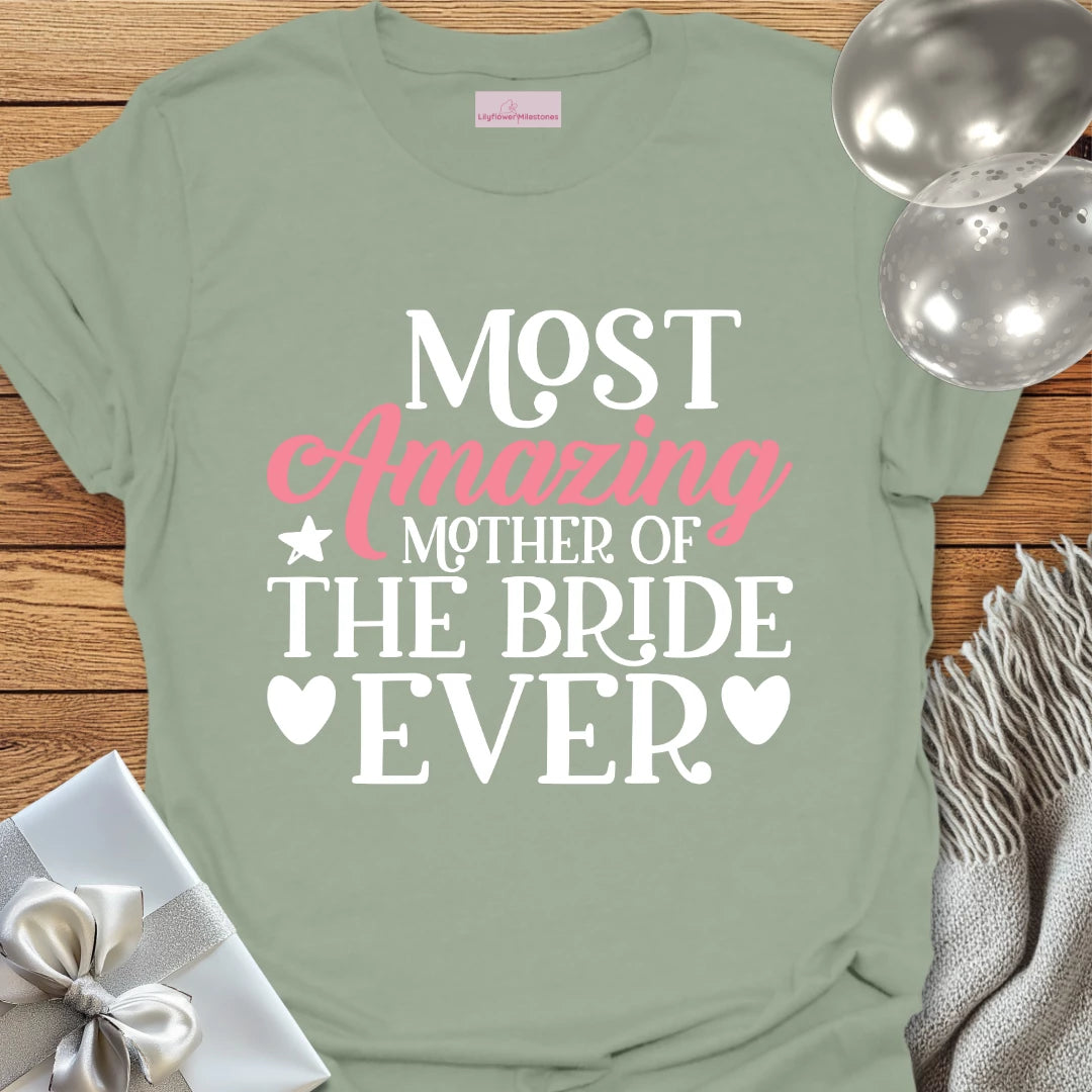 Most Amazing Mother of the Bride Ever - Wedding T-Shirt