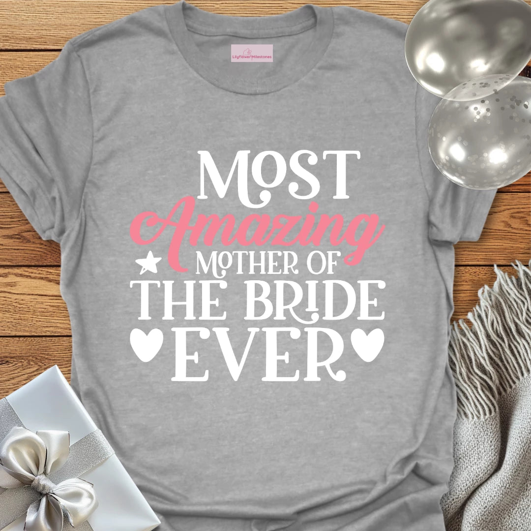 Most Amazing Mother of the Bride Ever - Wedding T-Shirt