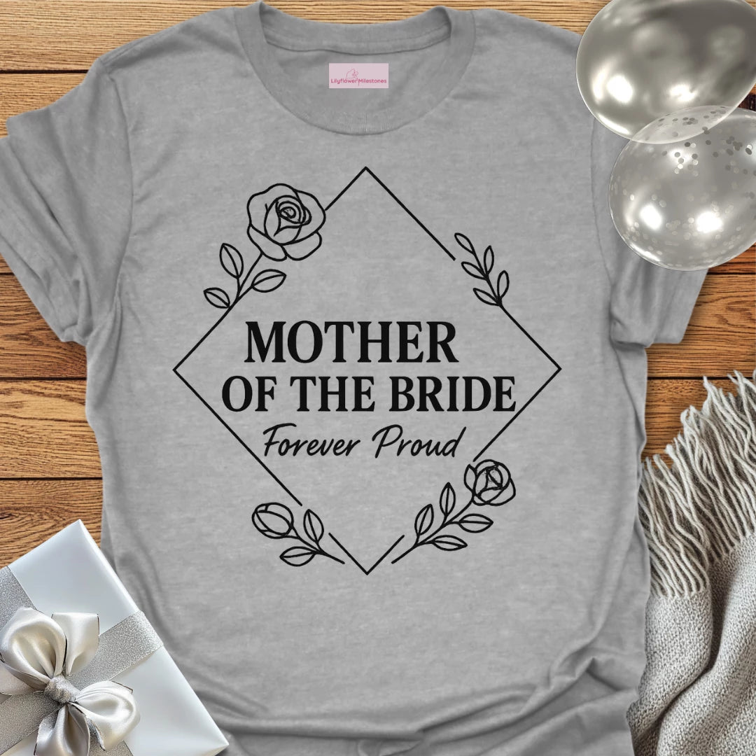 Mother of the Bride, Forever Proud Wedding T-Shirt