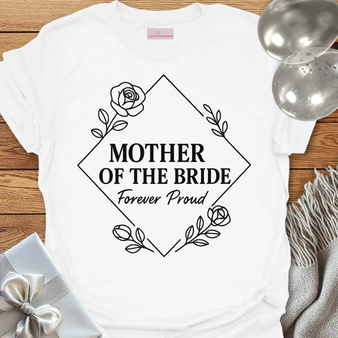 Mother of the Bride, Forever Proud Wedding T-Shirt