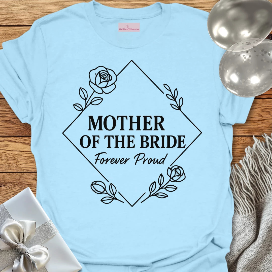 Mother of the Bride, Forever Proud Wedding T-Shirt