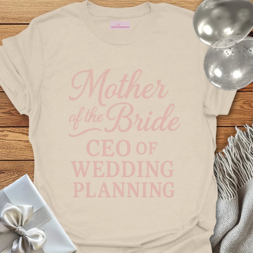 Mother of the Bride, CEO of Wedding Planning T-Shirt
