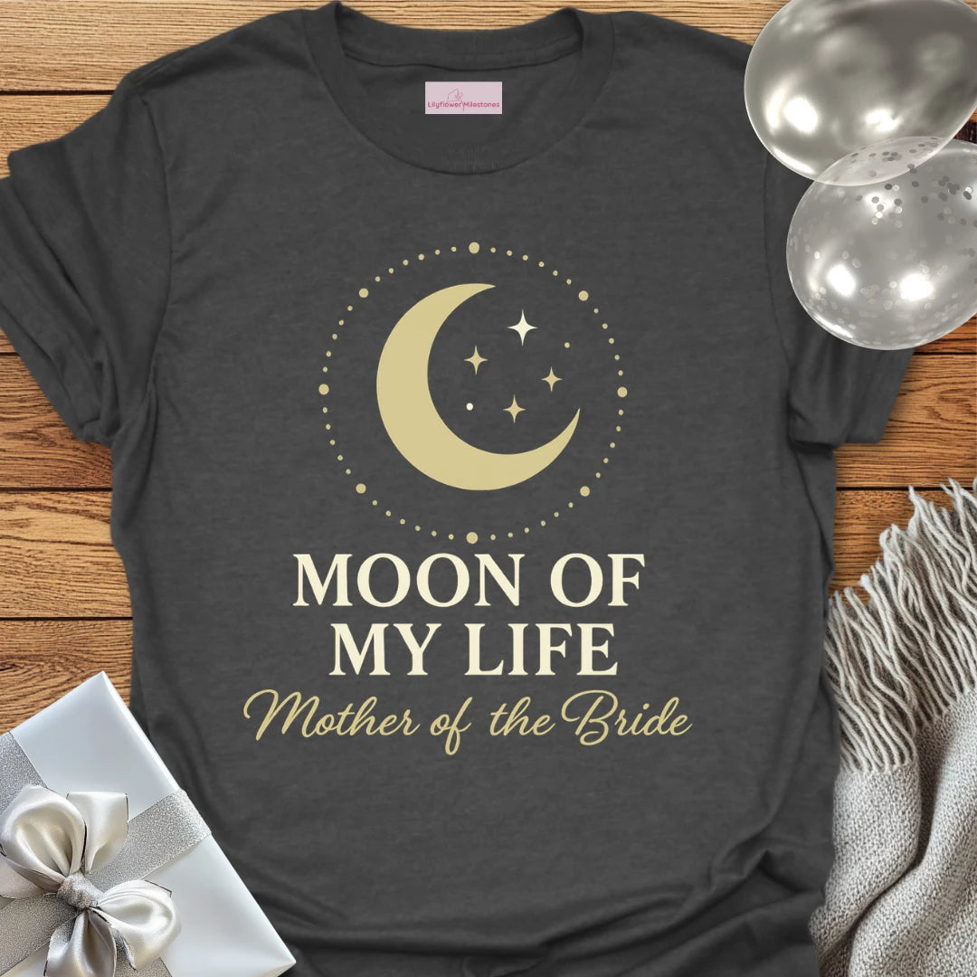 Mother of the Bride, Moon of My Life Wedding T-Shirt