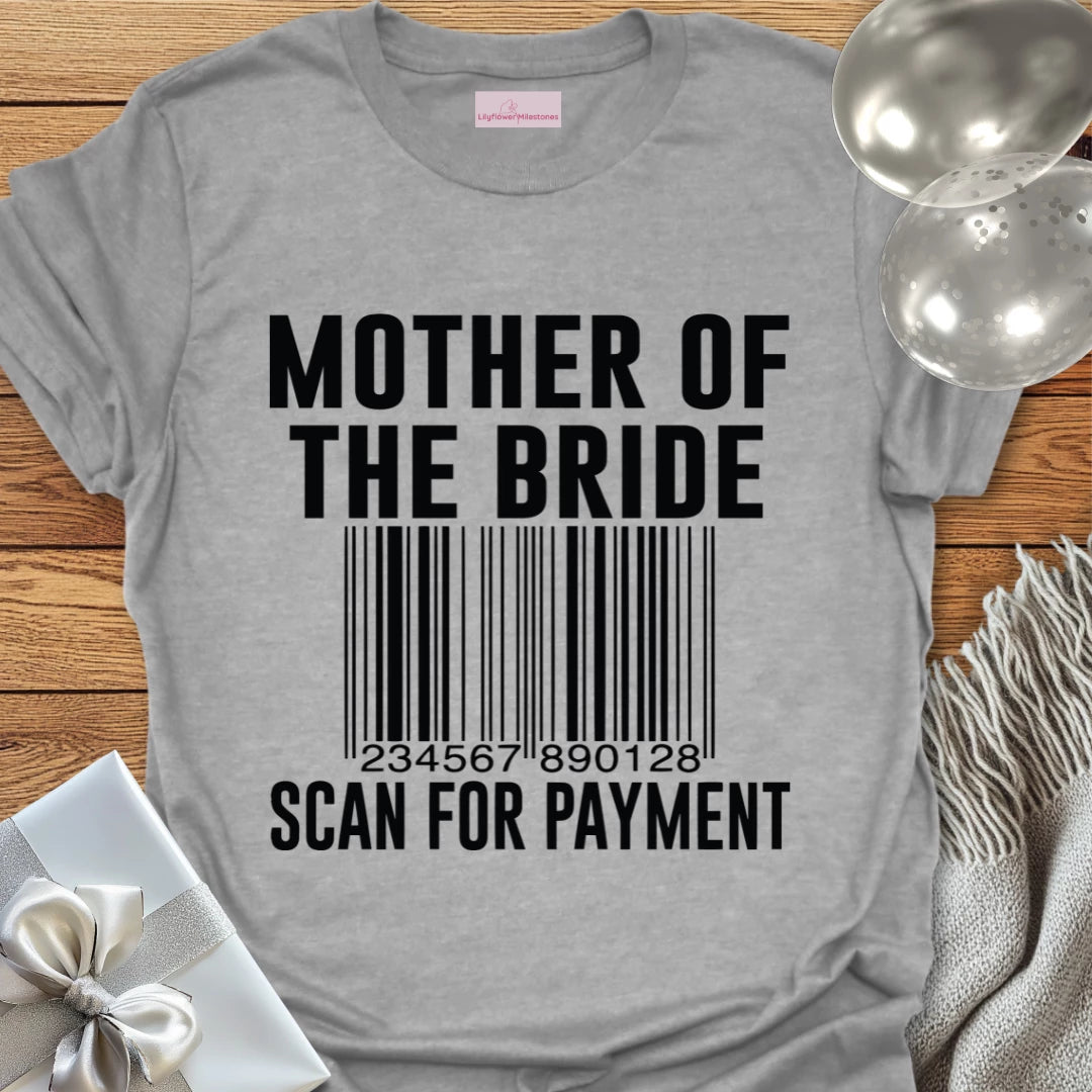 Mother of the Bride, Scan for Payment - Bridal Party T-Shirt