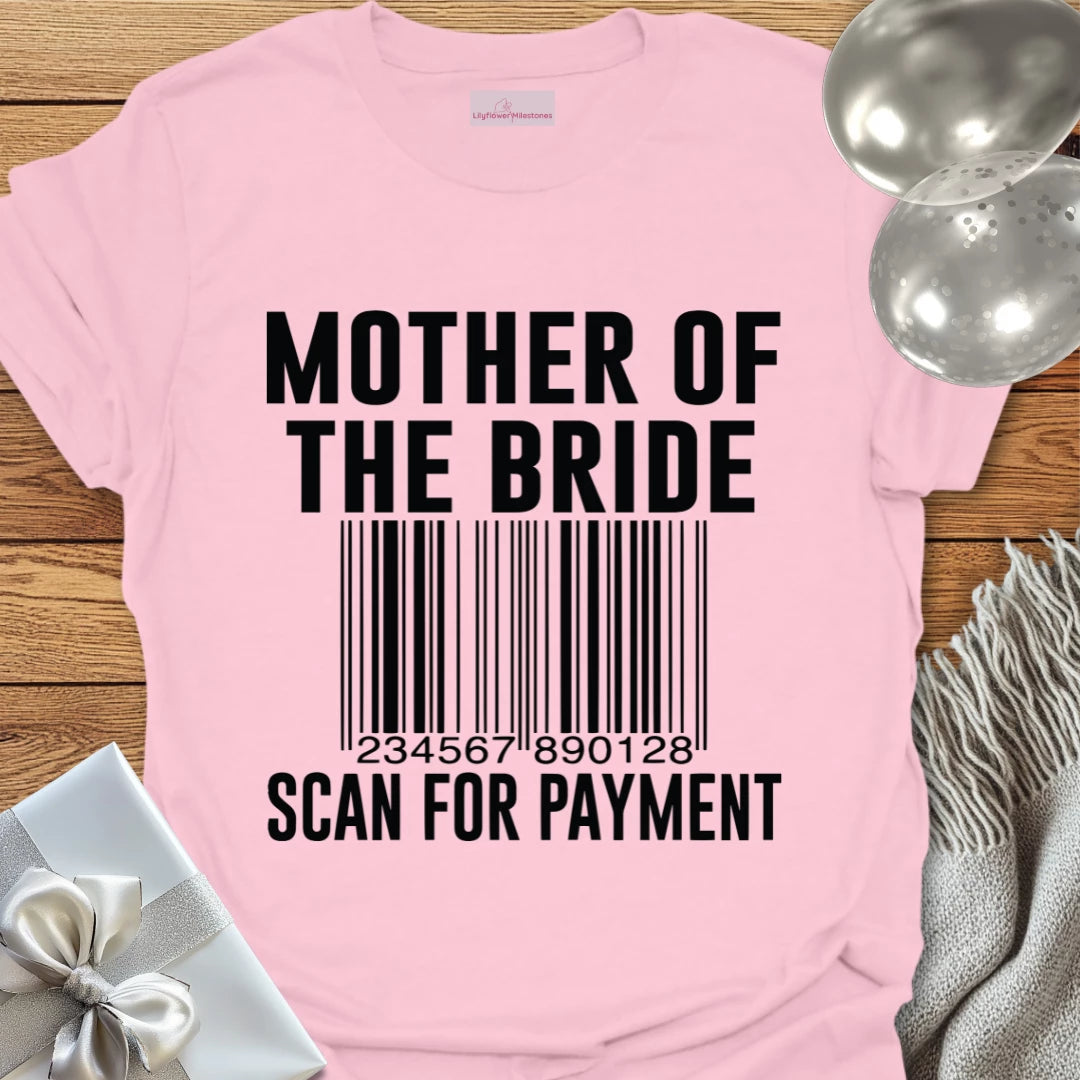 Mother of the Bride, Scan for Payment - Bridal Party T-Shirt