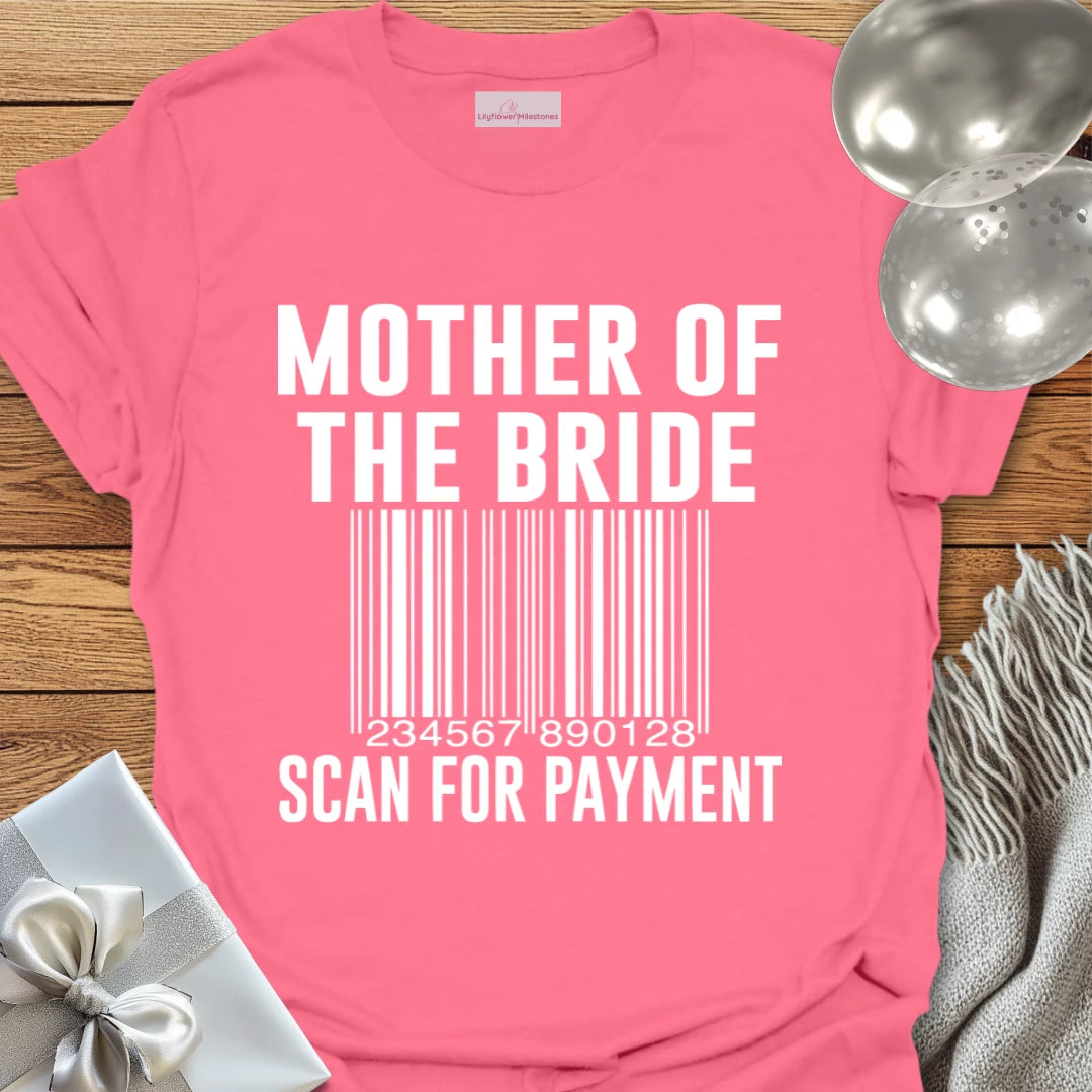 Mother of the Bride, Scan for Payment - Bridal Party T-Shirt