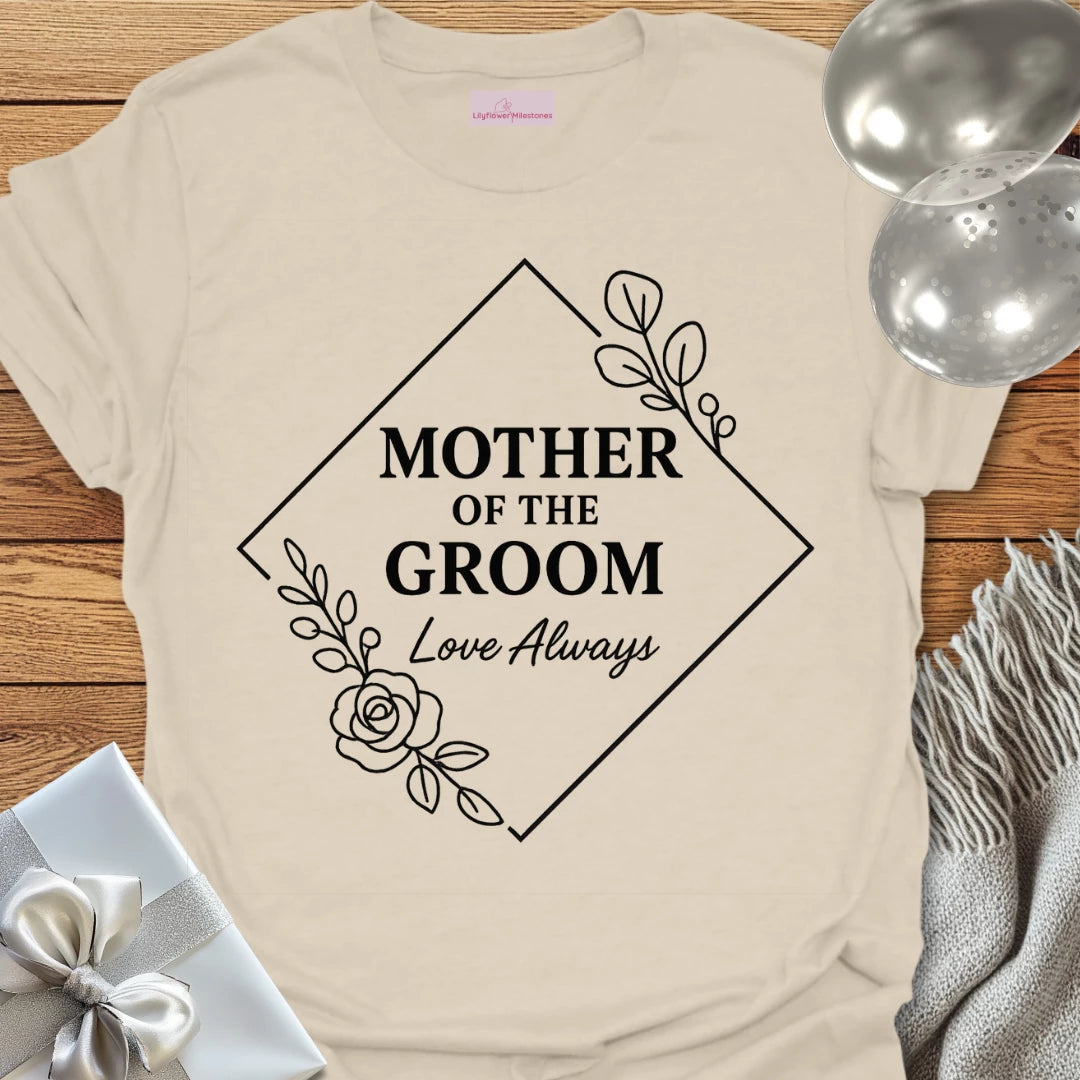 Mother of the Groom, Love Always Wedding T-Shirt