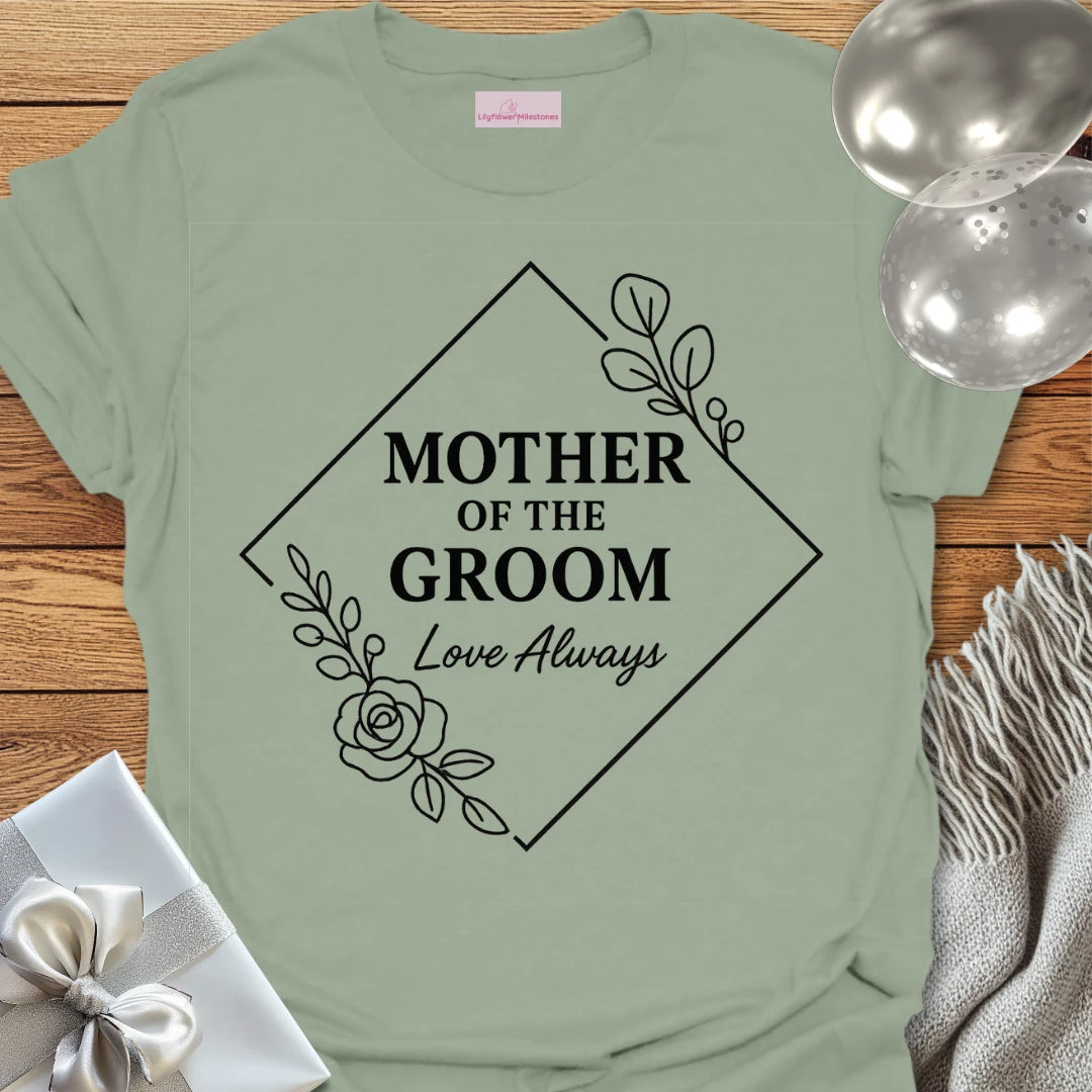 Mother of the Groom, Love Always Wedding T-Shirt