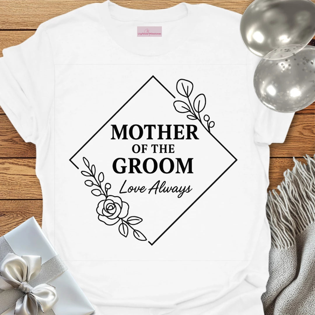 Mother of the Groom, Love Always Wedding T-Shirt