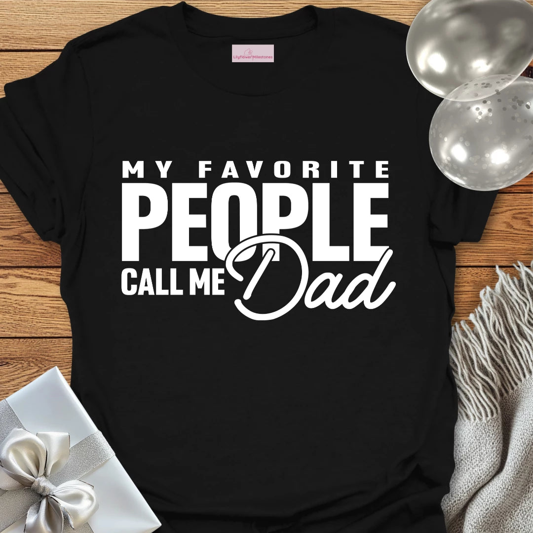 My Favorite People Call Me Dad - Parenting T-Shirt