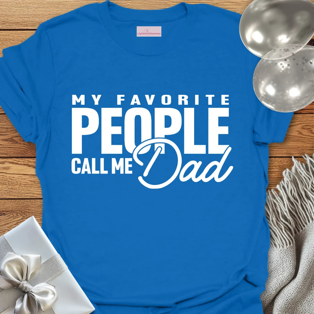 My Favorite People Call Me Dad - Parenting T-Shirt