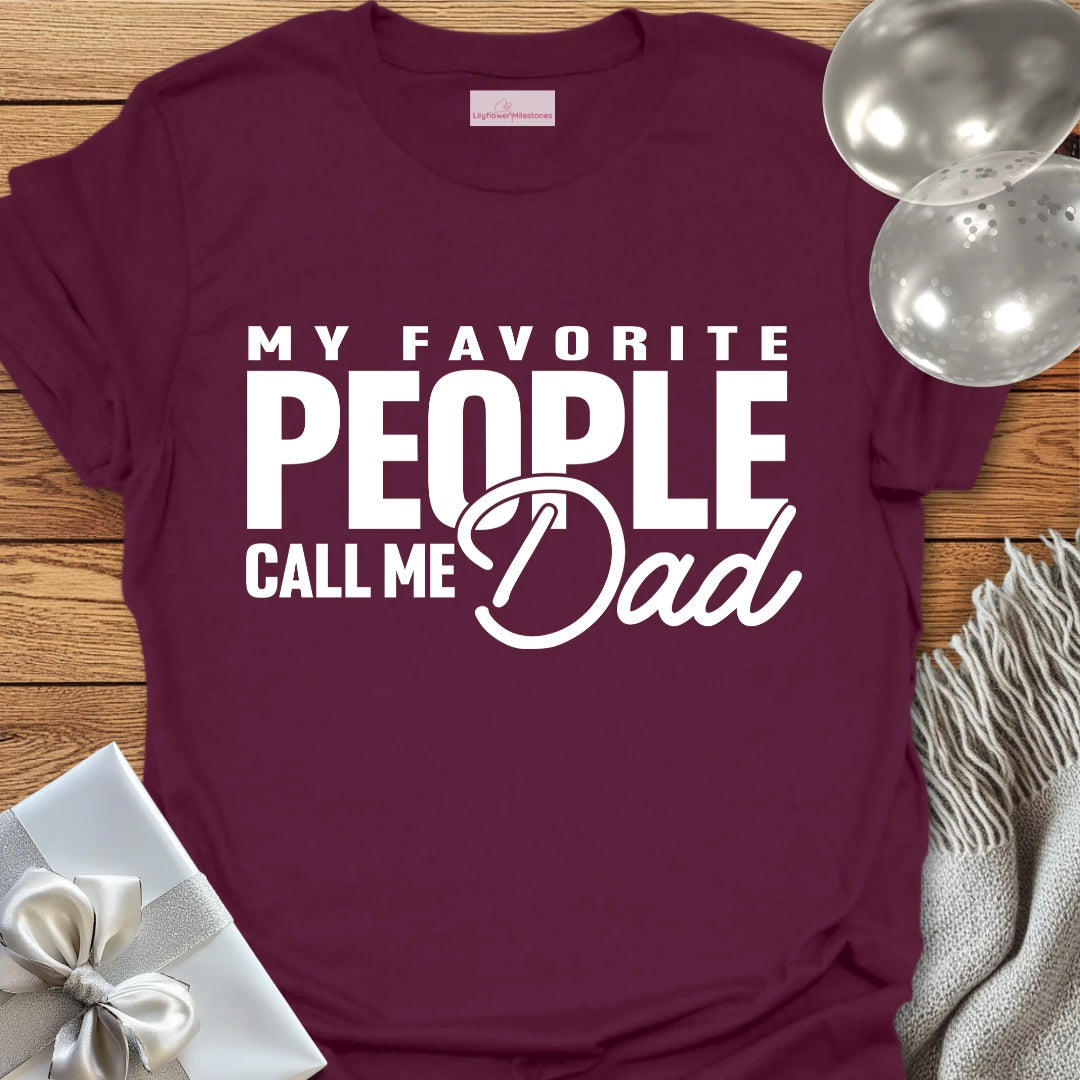 My Favorite People Call Me Dad - Parenting T-Shirt