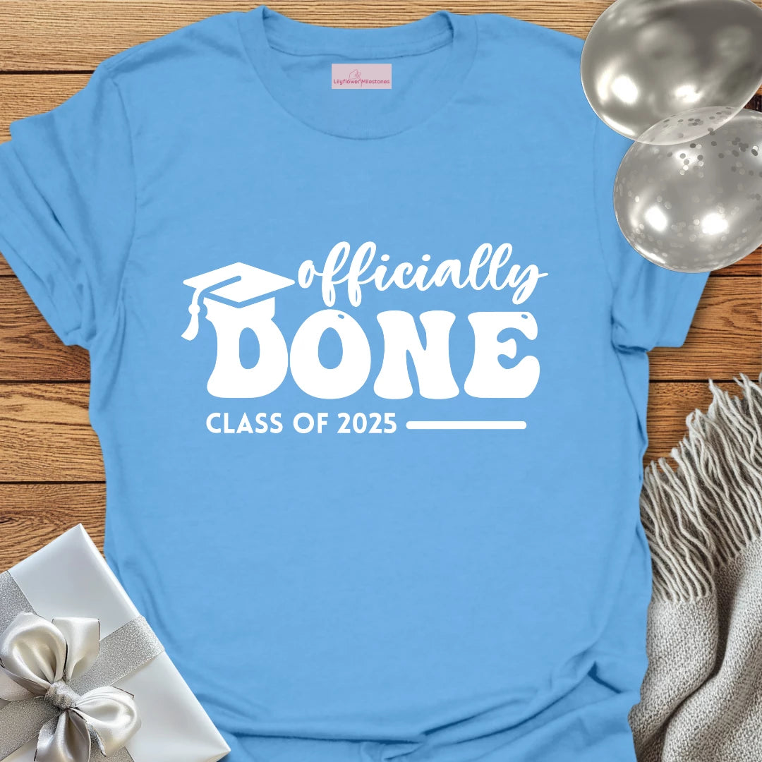 Officially Done, Class of 2025 - Graduation T-Shirt