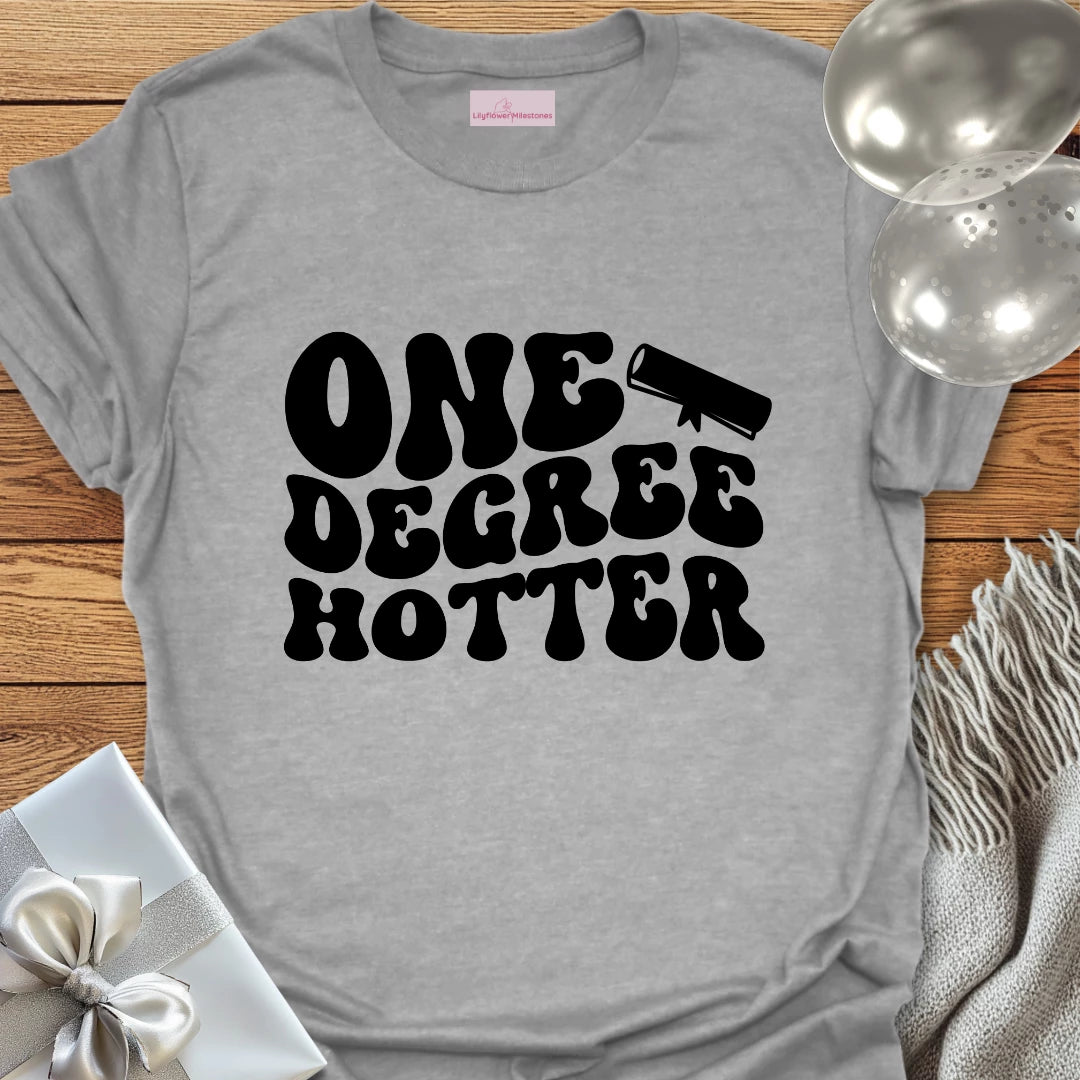 One Degree Hotter - Graduation T-Shirt