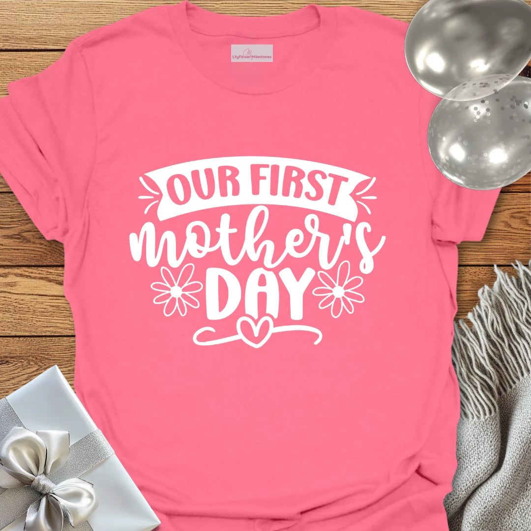 Our First Mother's Day - Mother's Day T-Shirt