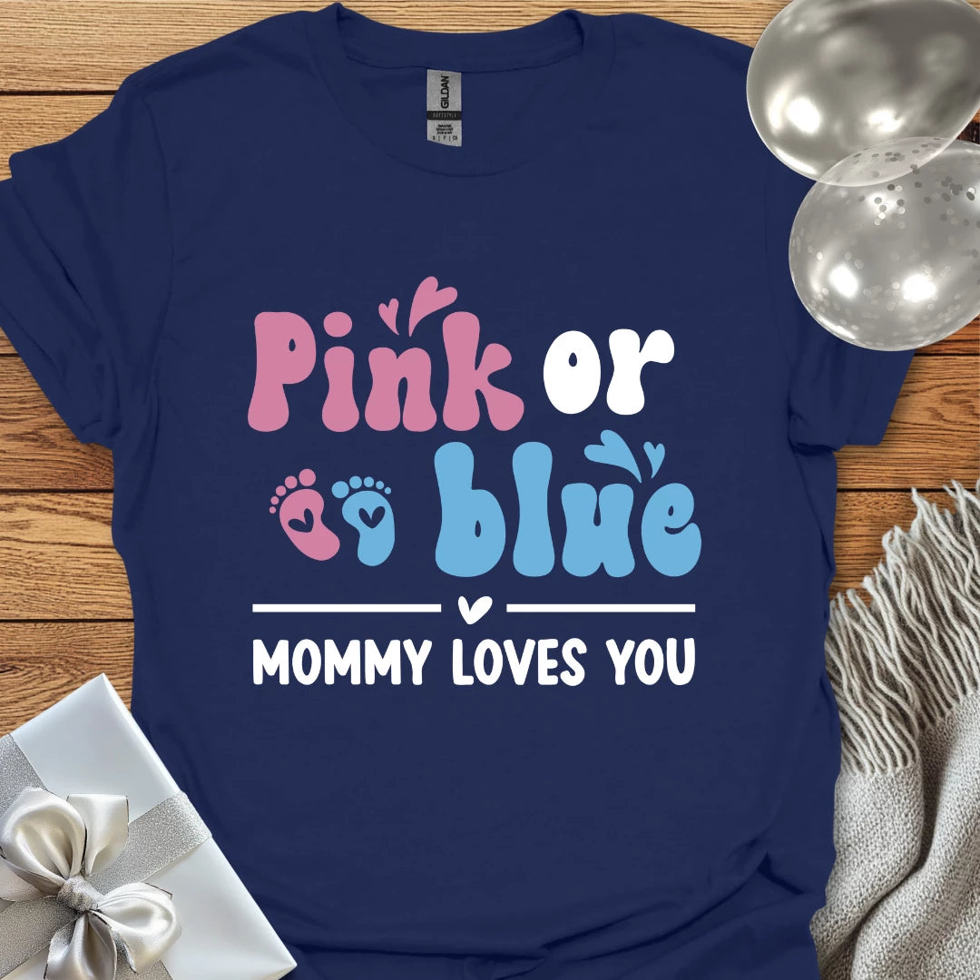 Pink or Blue, Mommy Loves You - Pregnancy T-Shirt