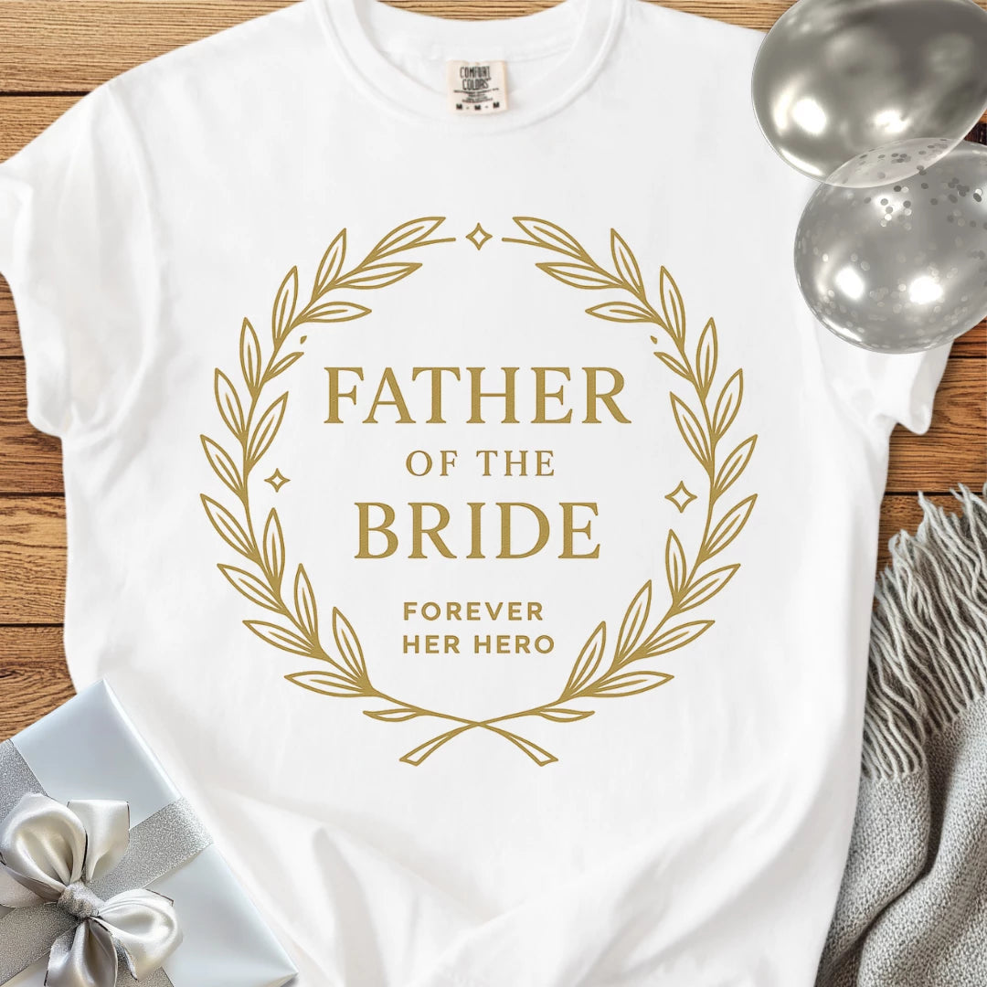 Father of the Bride, Forever Her Hero - Premium Elegance Bridal Party T-Shirt
