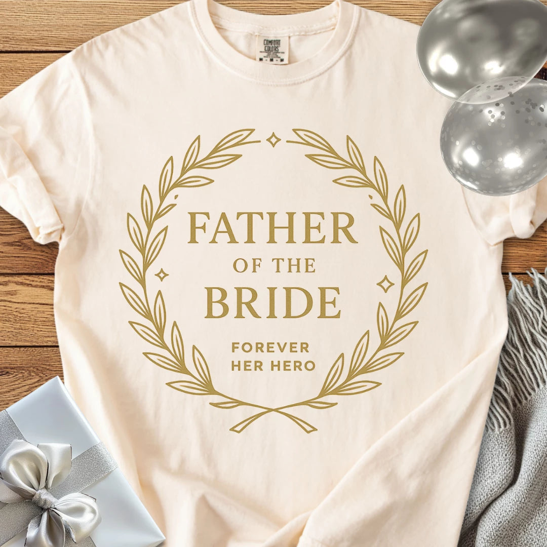 Father of the Bride, Forever Her Hero - Premium Elegance Bridal Party T-Shirt