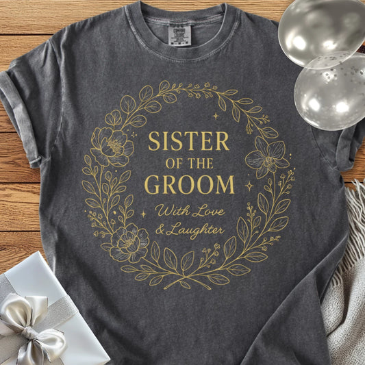 Sister of the Groom, With Love & Laughter - Premium Elegance Bridal Party T-Shirt
