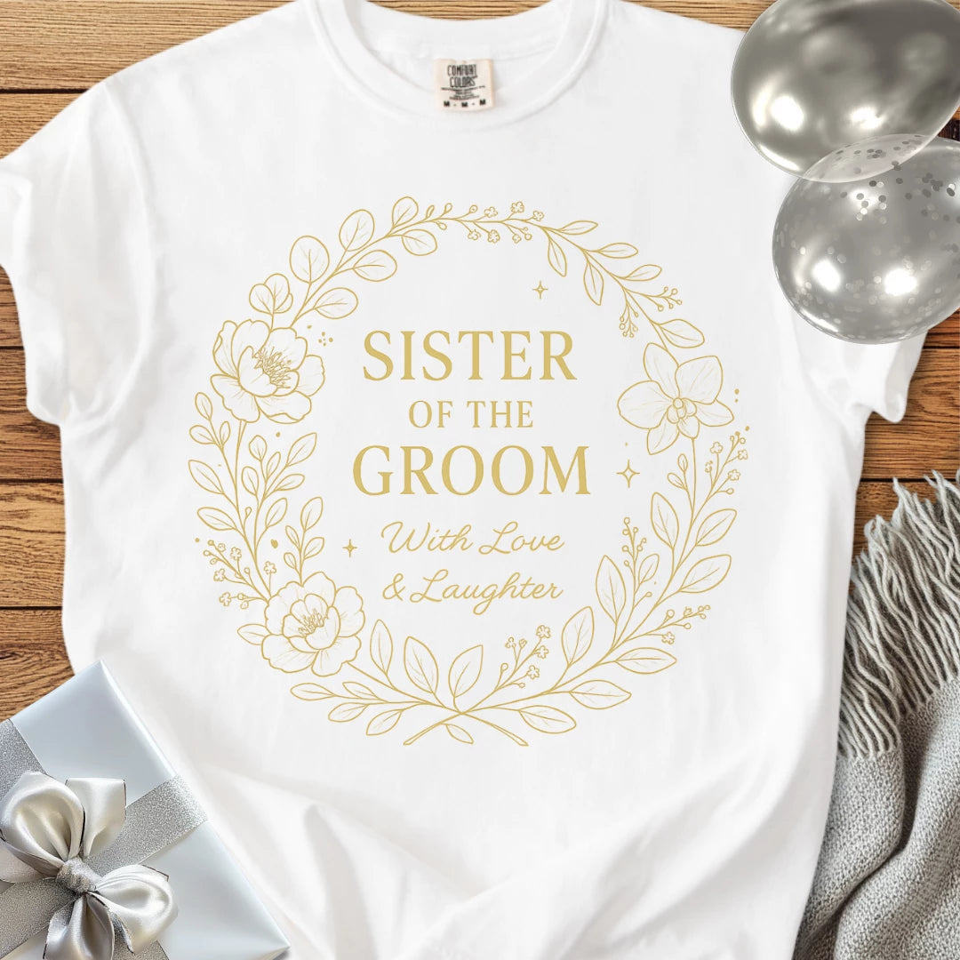 Sister of the Groom, With Love & Laughter - Premium Elegance Bridal Party T-Shirt