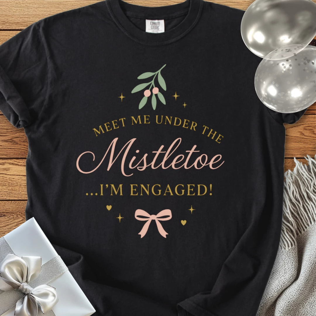 Meet Me Under the Mistletoe ...I'm Engaged - Premium Wedding T-Shirt