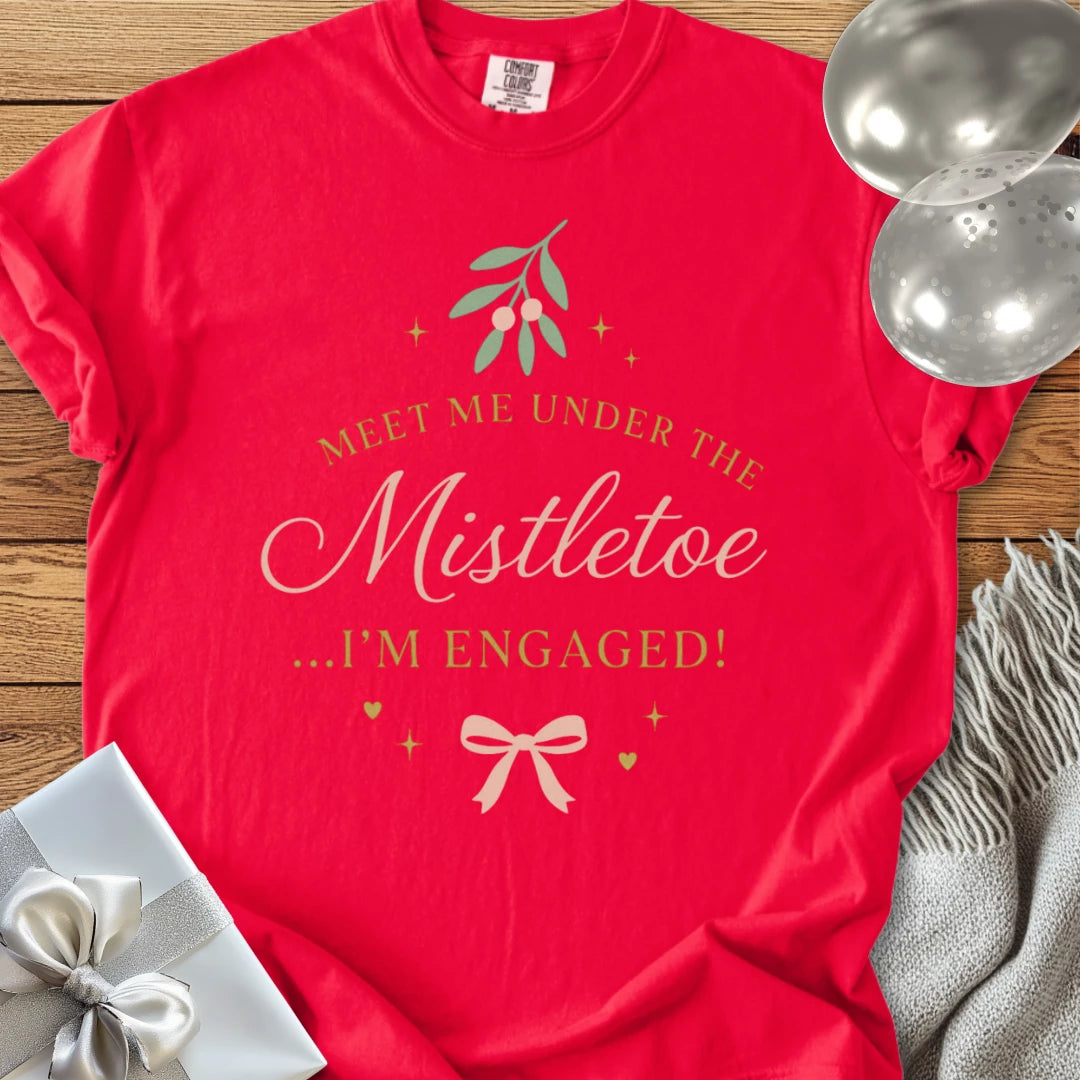 Meet Me Under the Mistletoe ...I'm Engaged - Premium Wedding T-Shirt