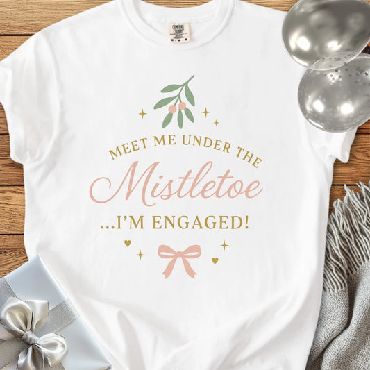 Meet Me Under the Mistletoe ...I'm Engaged - Premium Wedding T-Shirt