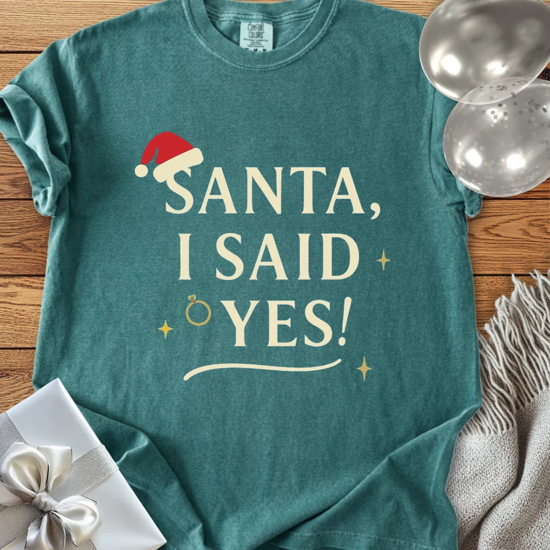 Santa, I Said Yes! - Premium Engagement T-Shirt