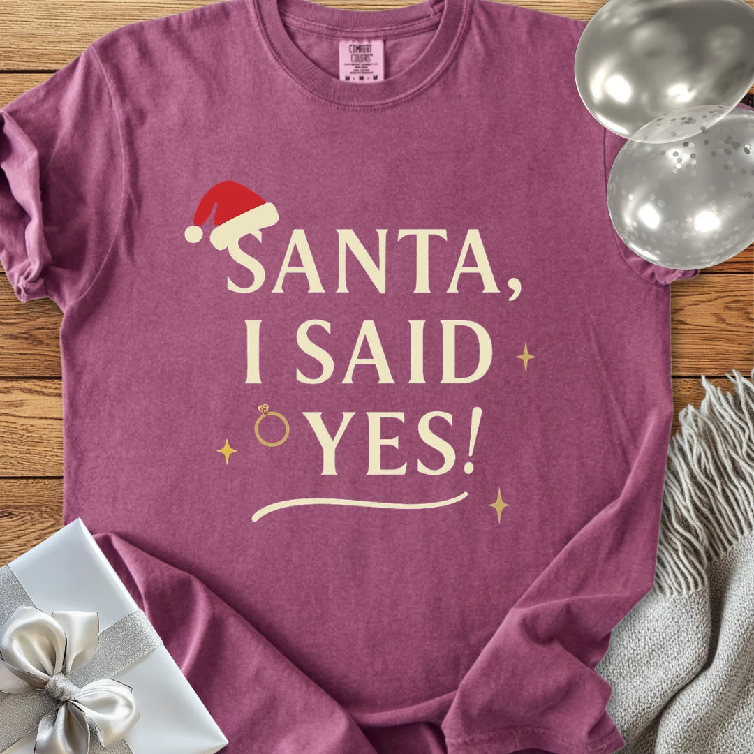 Santa, I Said Yes! - Premium Engagement T-Shirt