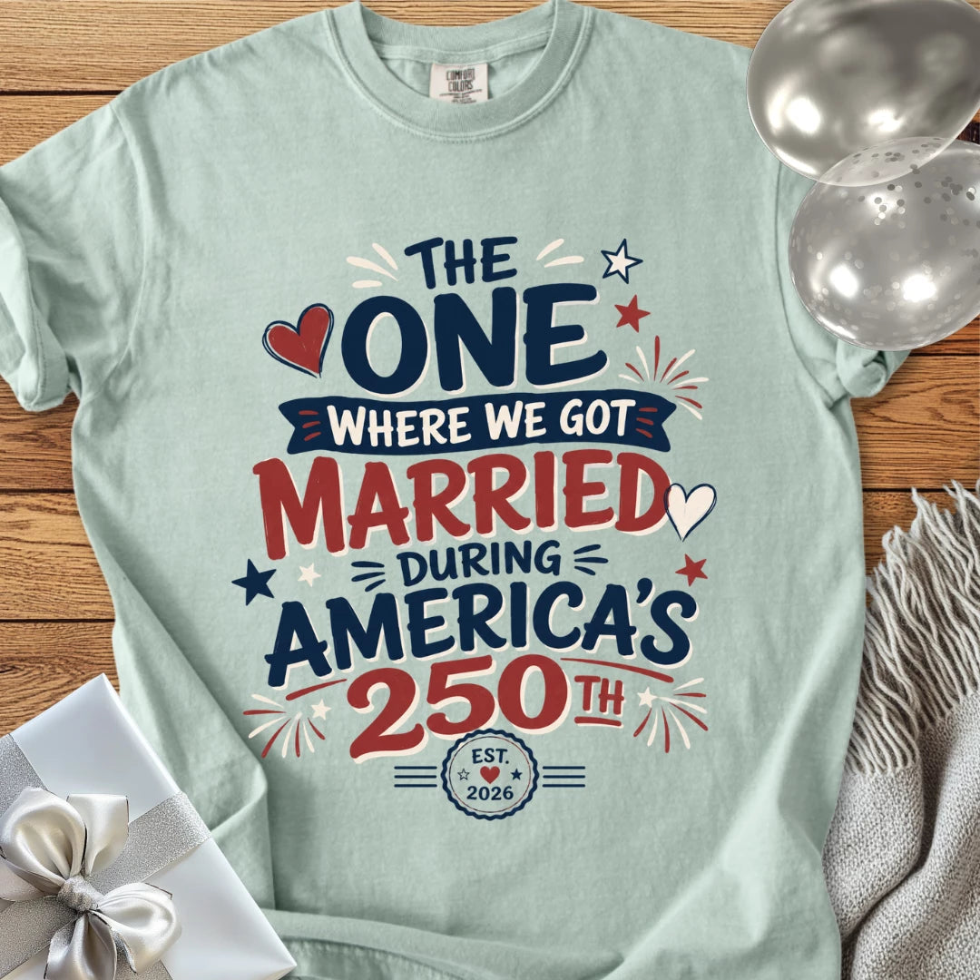 “The One Where We Got Married During America’s 250th” - Premium America 250 Wedding T-Shirt