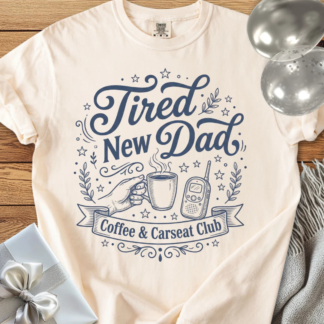 Tired New Dad, Coffee & Carseat Club - Premium New Baby T-Shirt