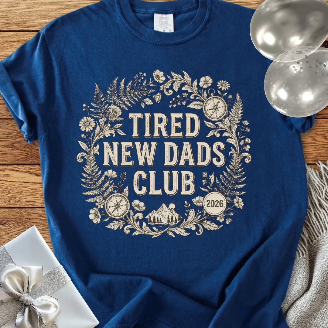 Tired New Dads Club 2026 - Premium New Baby T-Shirt