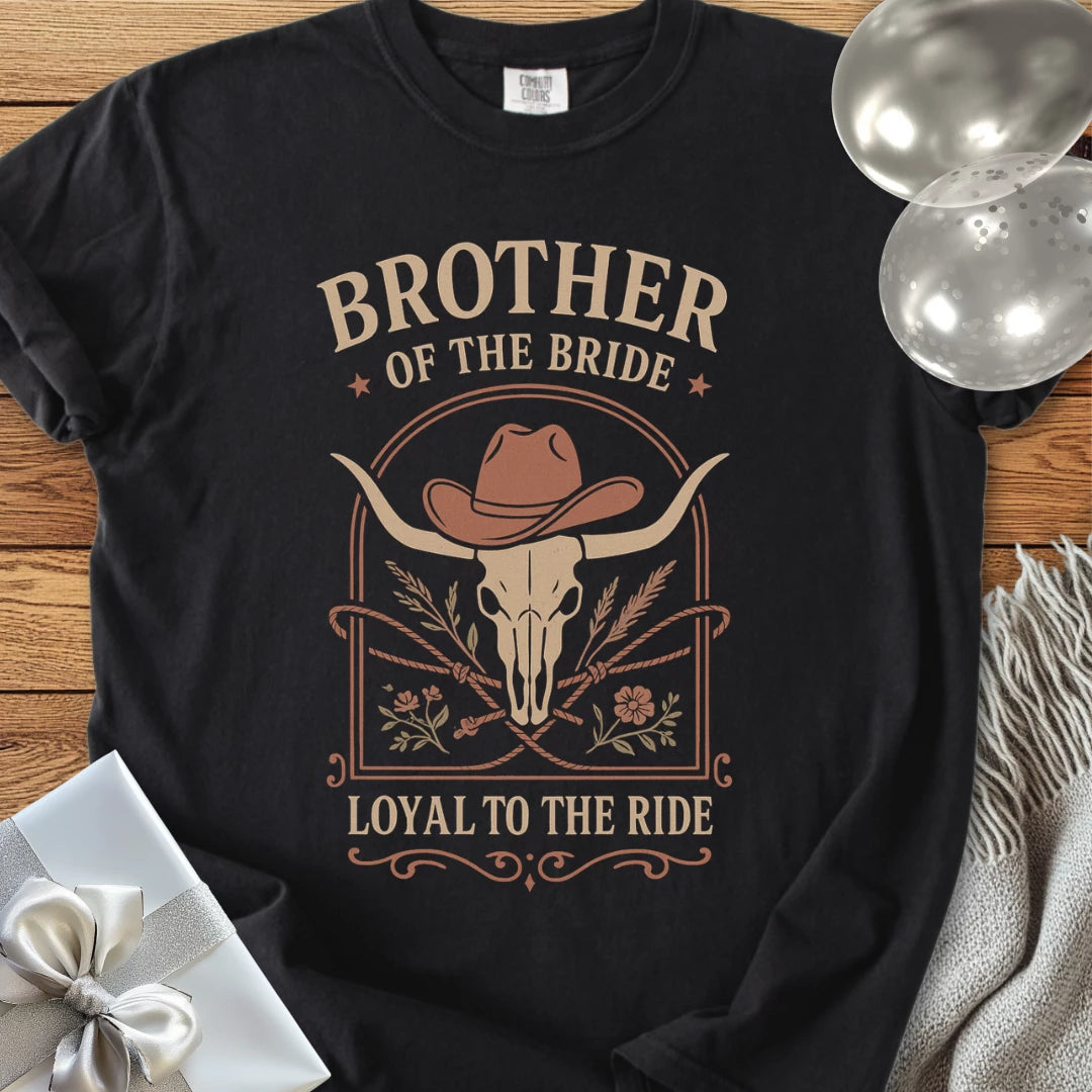 Brother of the Bride, Loyal to the Ride - Western Bridal Party T-Shirt