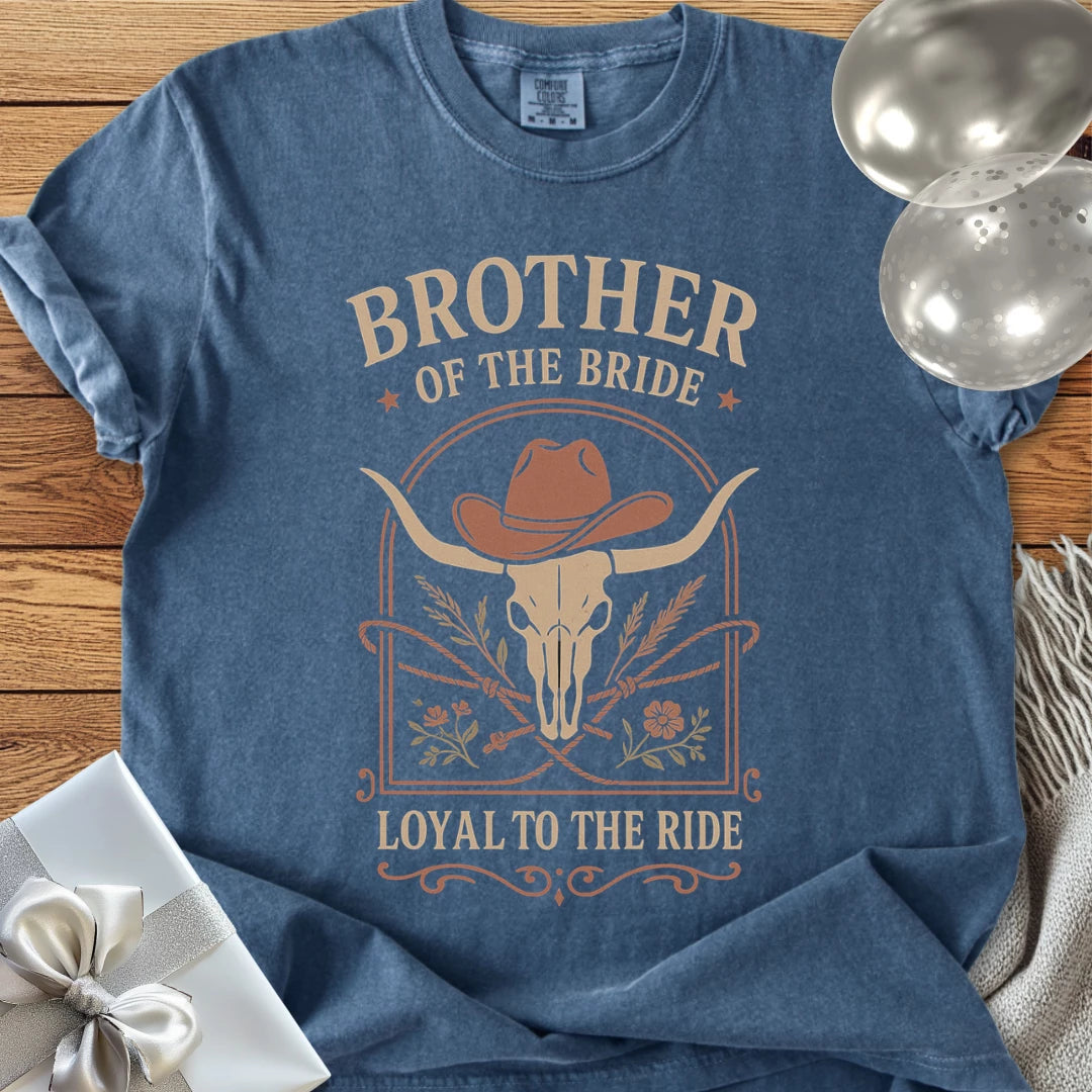Brother of the Bride, Loyal to the Ride - Western Bridal Party T-Shirt