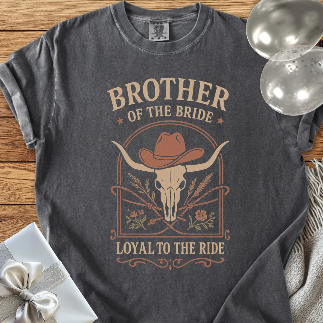 Brother of the Bride, Loyal to the Ride - Western Bridal Party T-Shirt