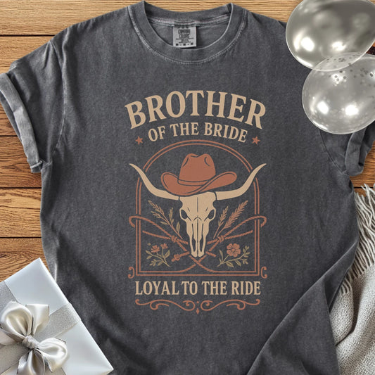 Brother of the Bride, Loyal to the Ride - Western Bridal Party T-Shirt