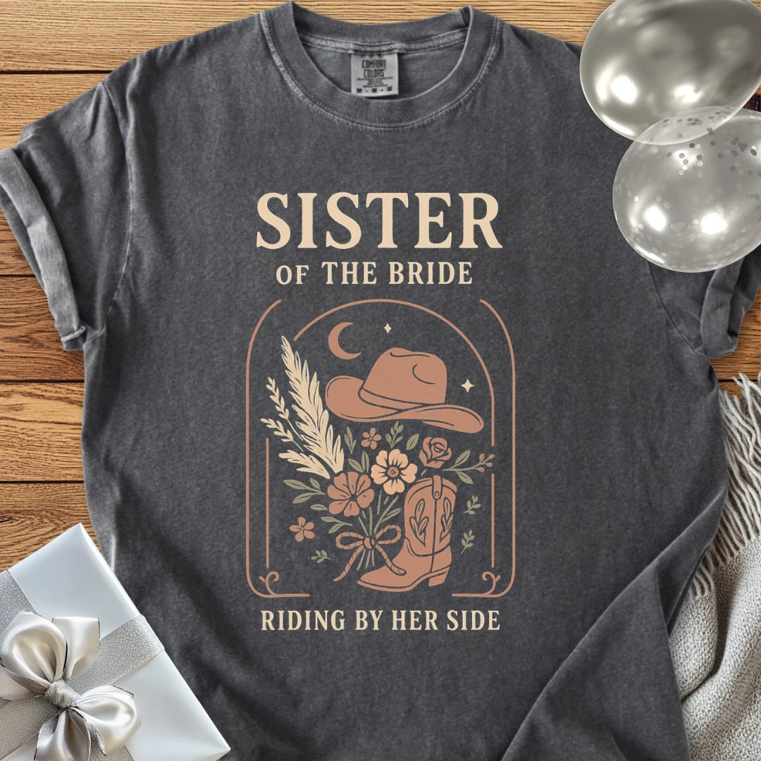 Sister of the Bride, Riding by Her Side - Western Bridal Party T-Shirt