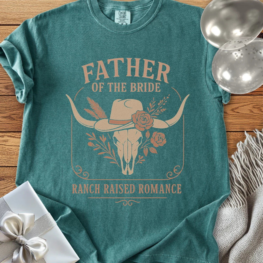 Father of the Bride, Ranch Raised Romance - Western Bridal Party T-Shirt