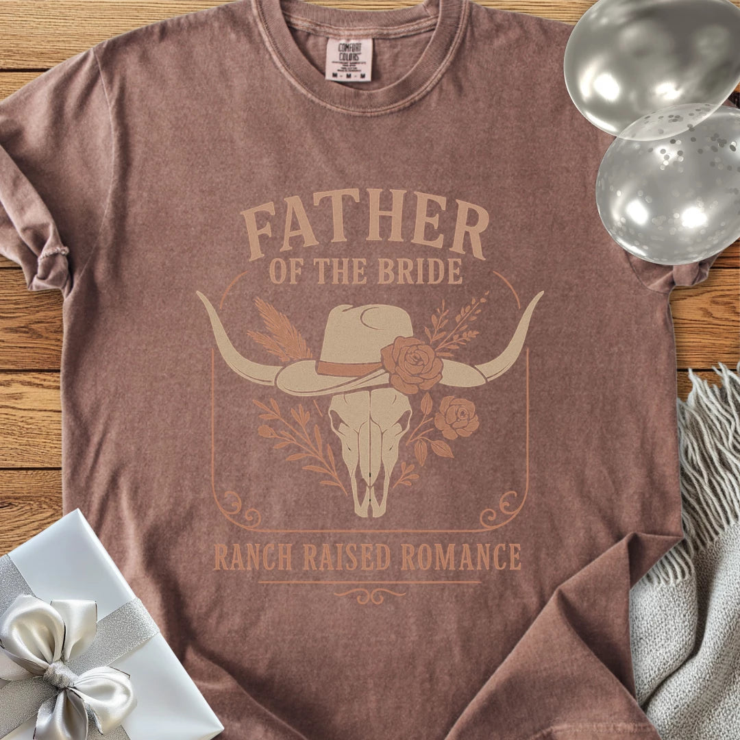 Father of the Bride, Ranch Raised Romance - Western Bridal Party T-Shirt