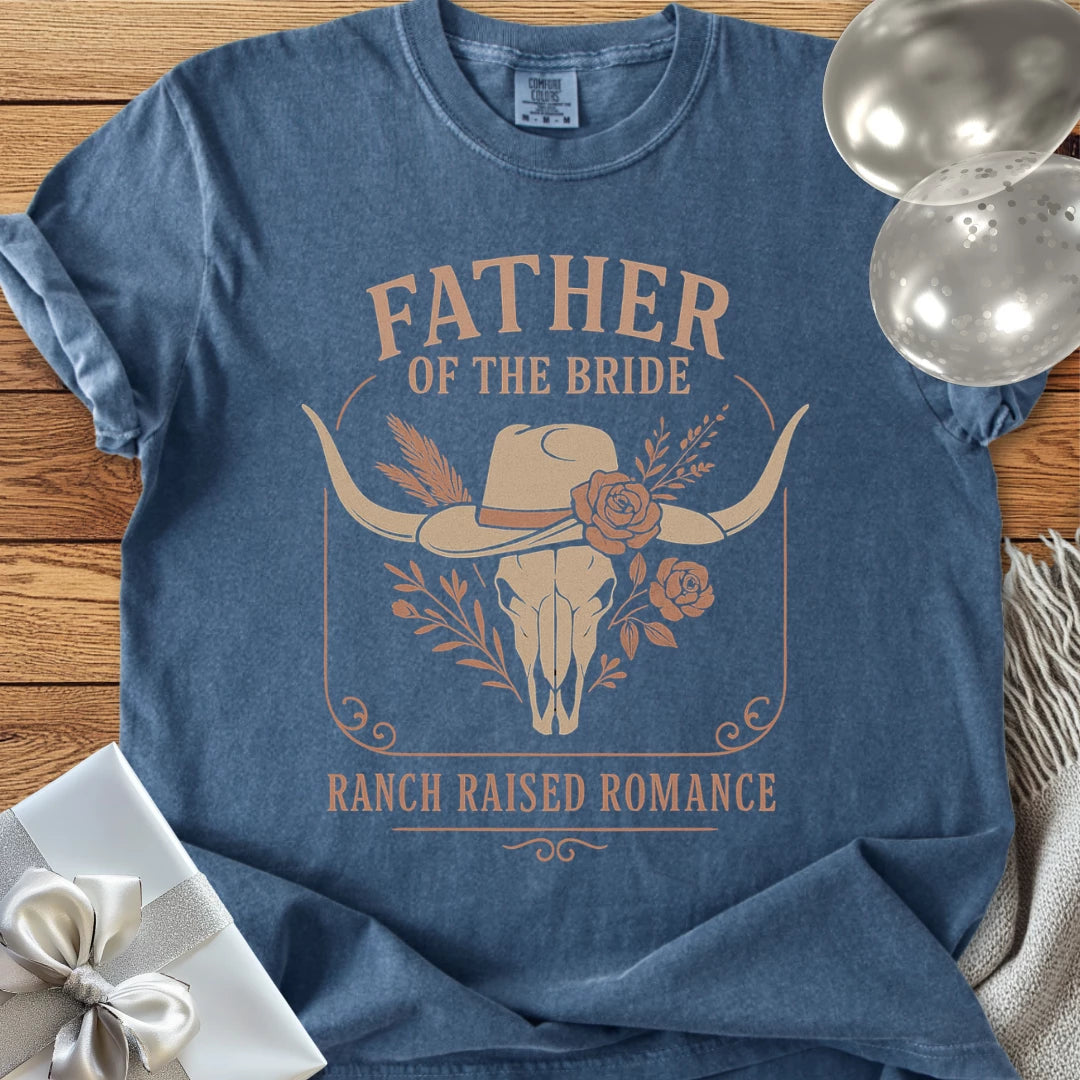Father of the Bride, Ranch Raised Romance - Western Bridal Party T-Shirt